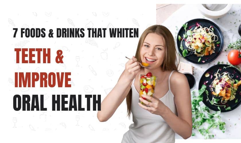 7 Foods and Drinks That Naturally Whiten Teeth & Boost Oral Health
